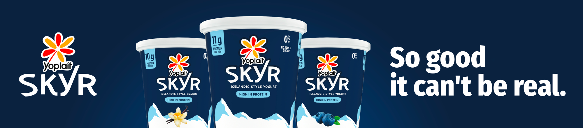 Yoplait Skyr — So good it can't be real.